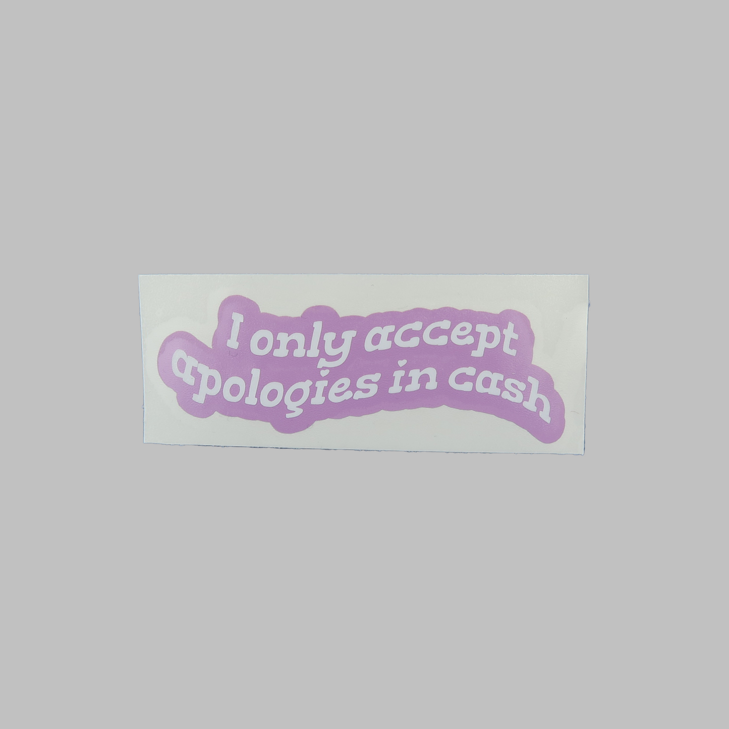 I only accept apologies in cash - vinyldekal
