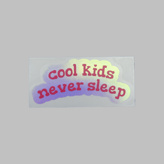 Cool kids never sleep - vinyldekal